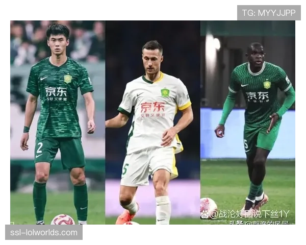 深度解析：北京国安外援配置重叠，如何影响赛季战绩
